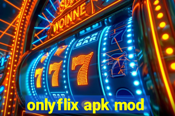 onlyflix apk mod